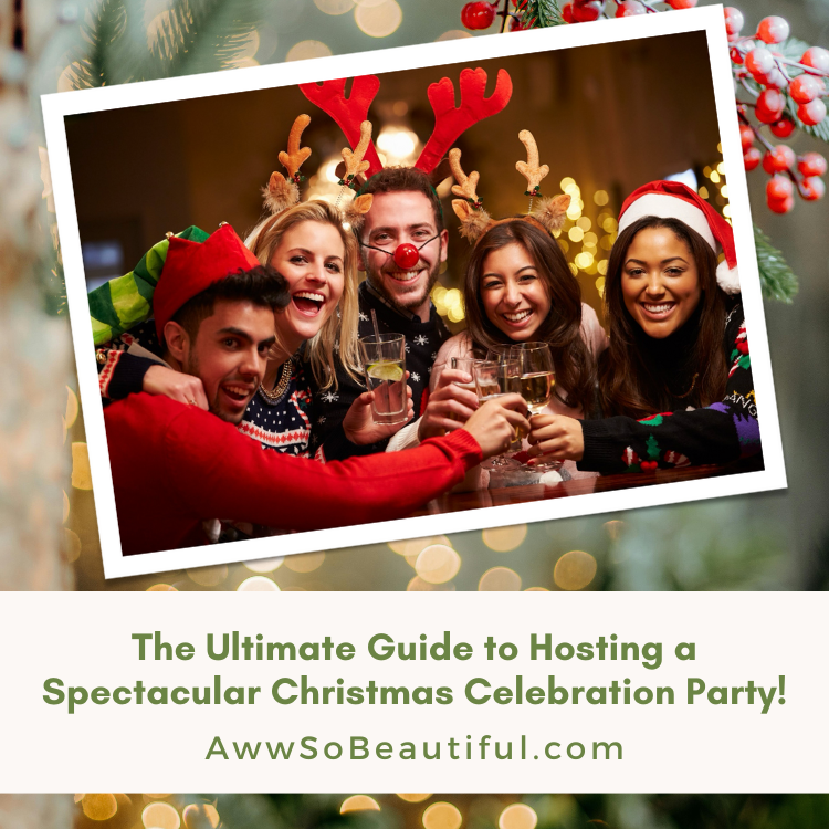 The Ultimate Guide to Hosting a Spectacular Christmas Celebration Party